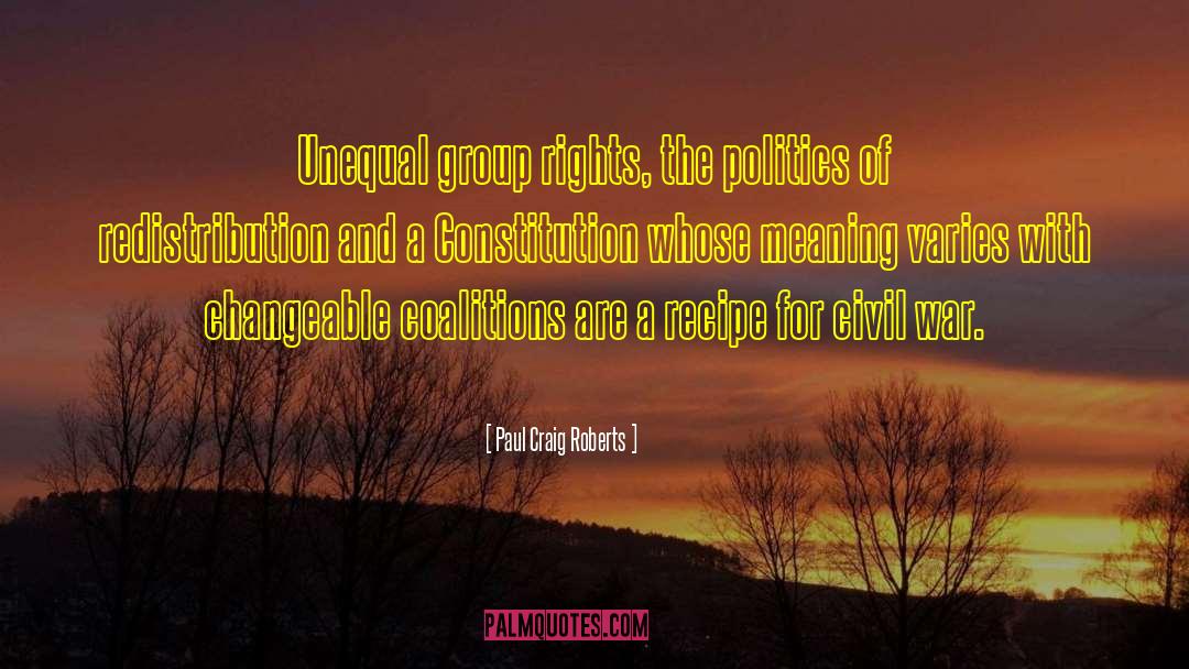 Paul Craig Roberts Quotes: Unequal group rights, the politics