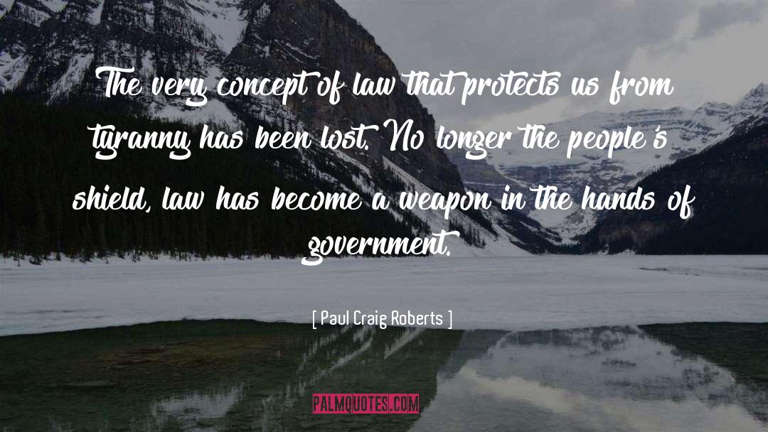 Paul Craig Roberts Quotes: The very concept of law