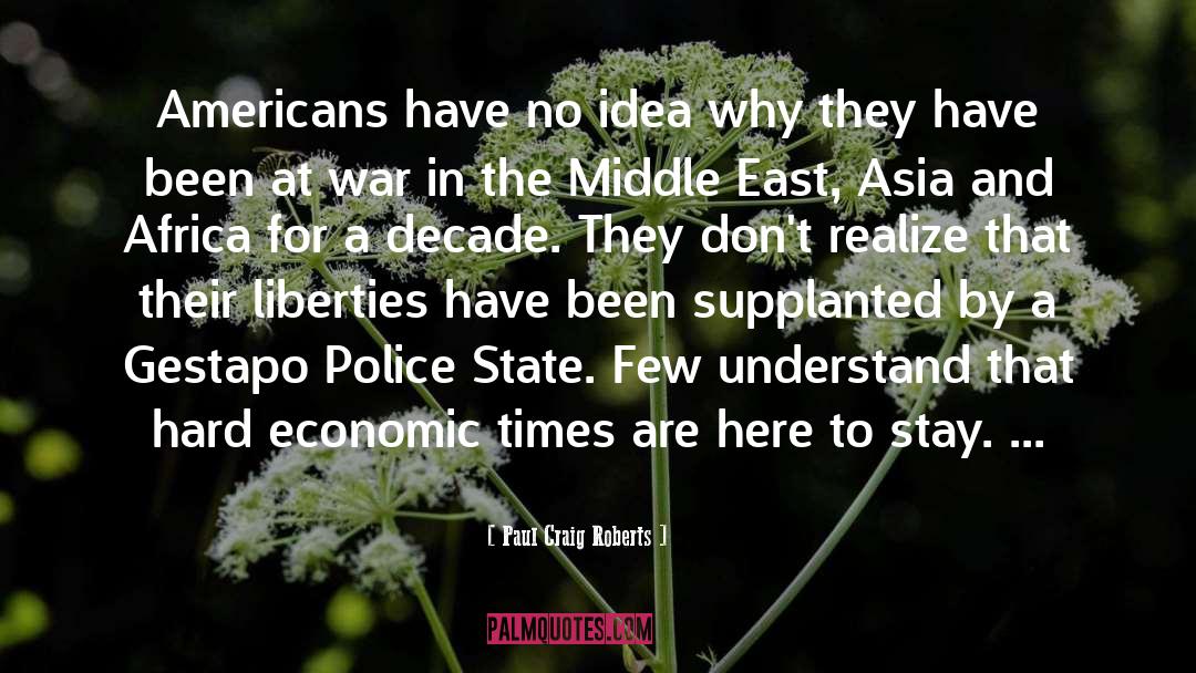 Paul Craig Roberts Quotes: Americans have no idea why