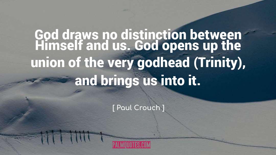 Paul Crouch Quotes: God draws no distinction between