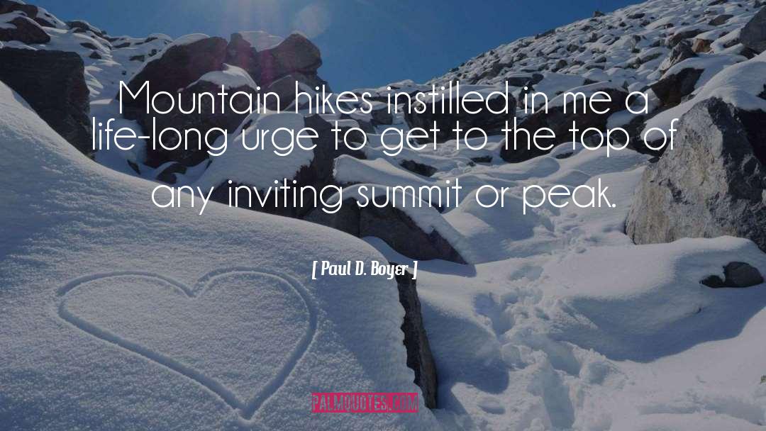 Paul D. Boyer Quotes: Mountain hikes instilled in me
