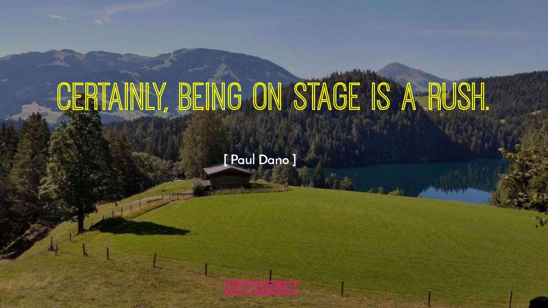Paul Dano Quotes: Certainly, being on stage is