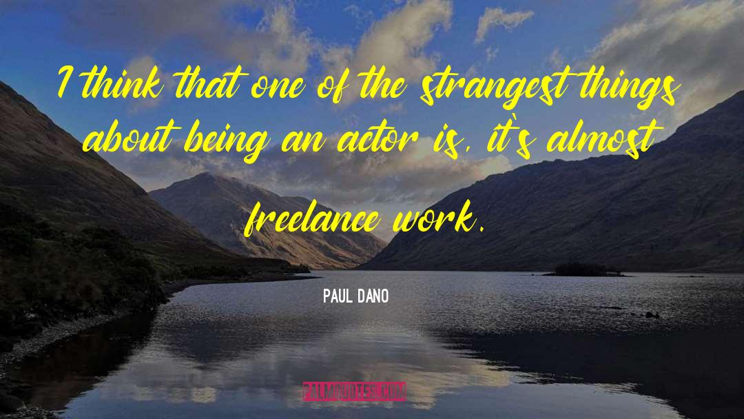 Paul Dano Quotes: I think that one of