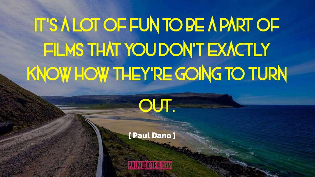 Paul Dano Quotes: It's a lot of fun