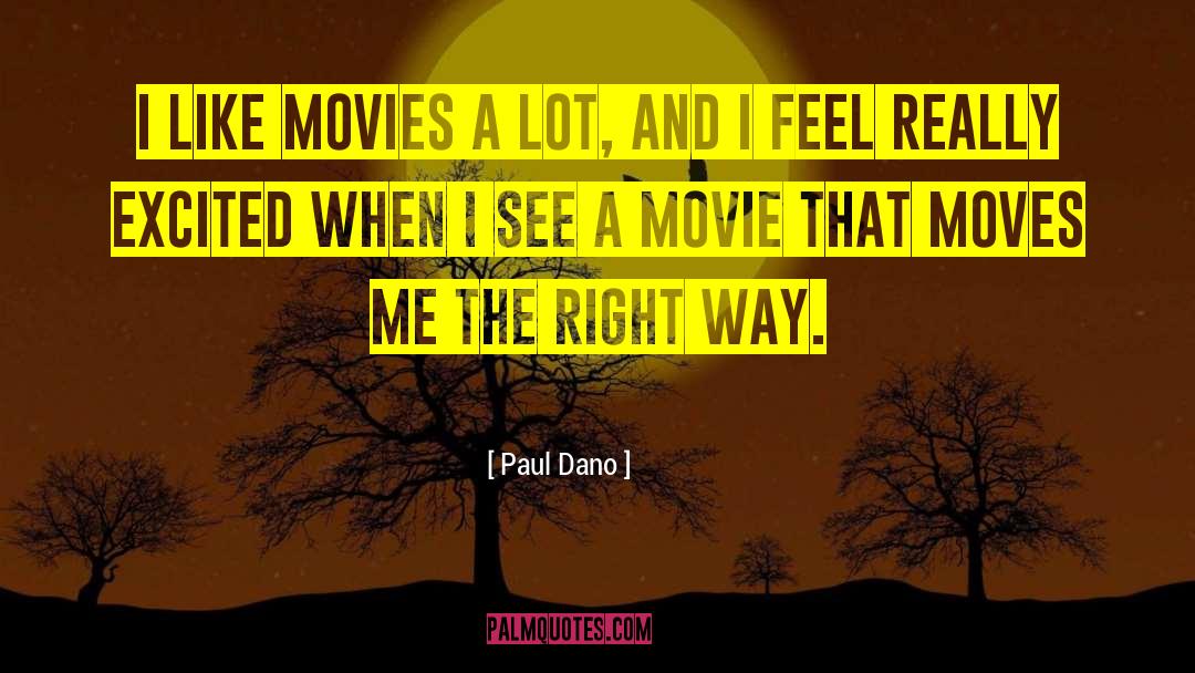 Paul Dano Quotes: I like movies a lot,