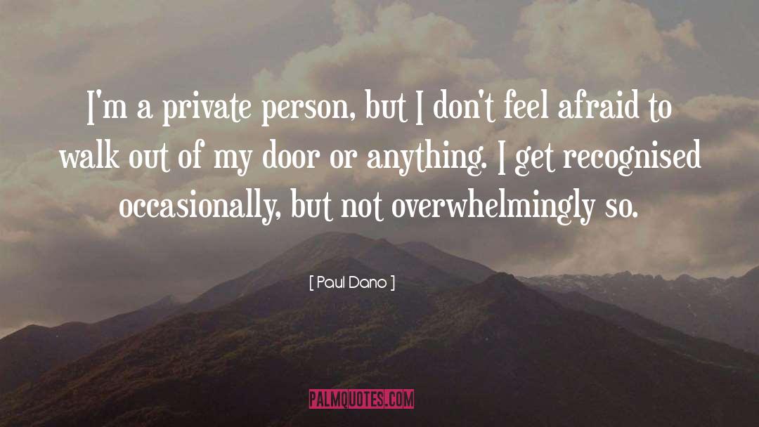 Paul Dano Quotes: I'm a private person, but