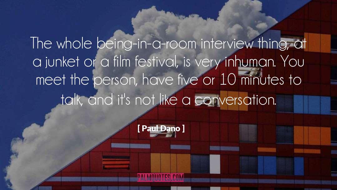 Paul Dano Quotes: The whole being-in-a-room interview thing,