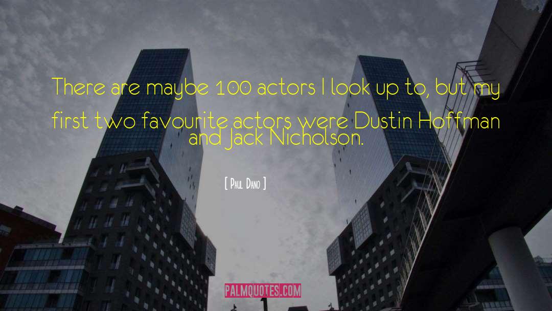 Paul Dano Quotes: There are maybe 100 actors