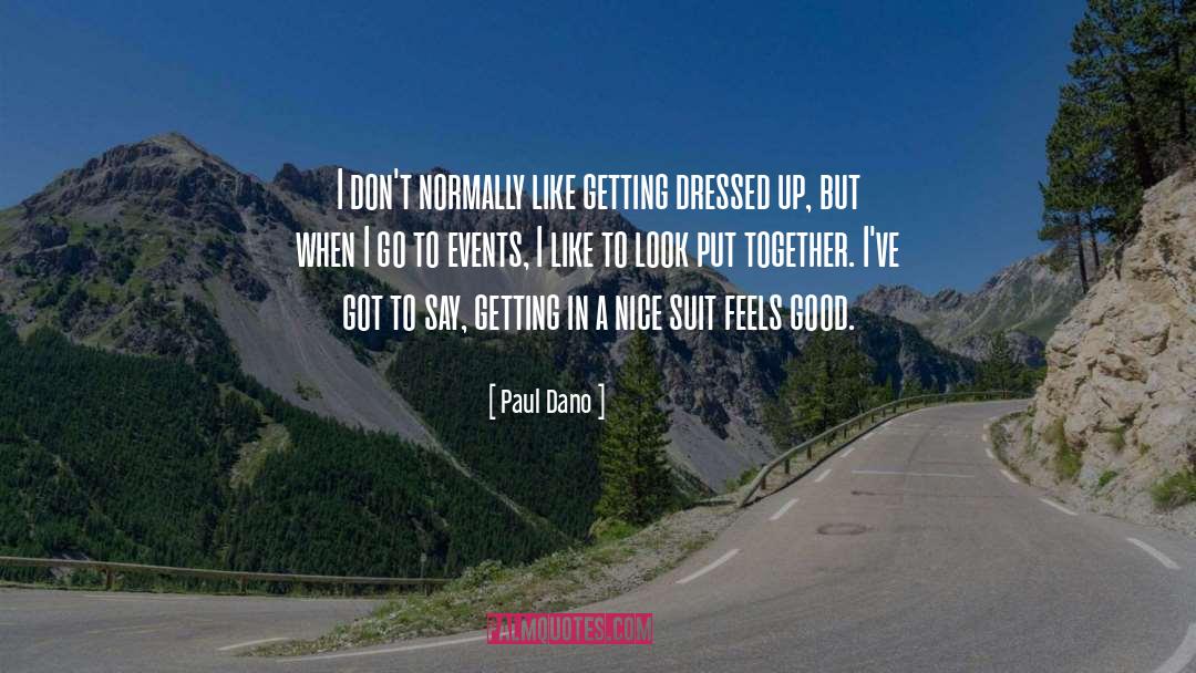 Paul Dano Quotes: I don't normally like getting