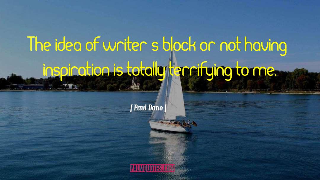 Paul Dano Quotes: The idea of writer's block