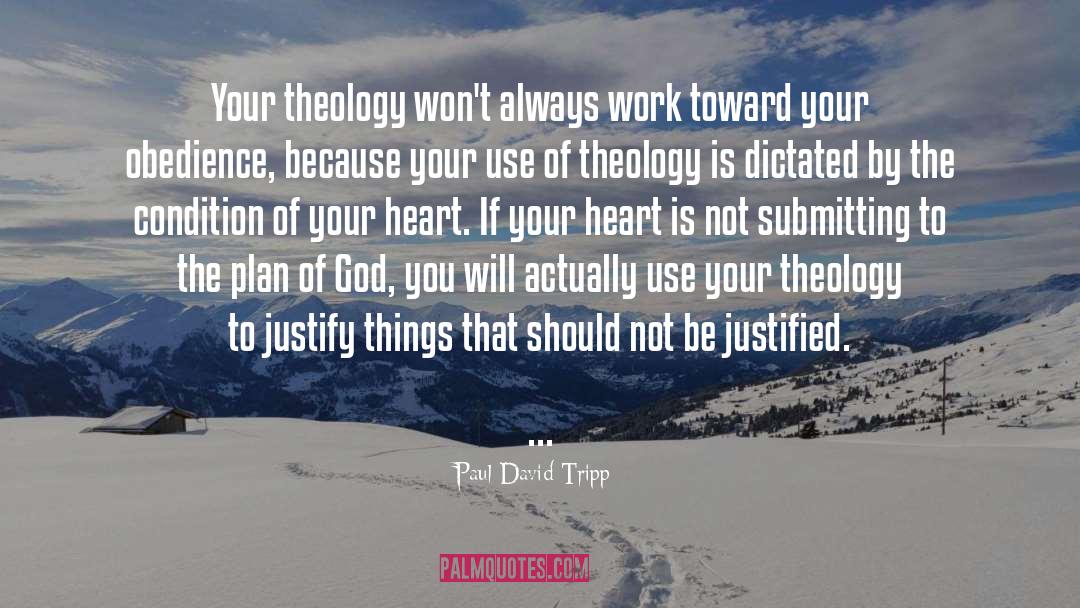 Paul David Tripp Quotes: Your theology won't always work