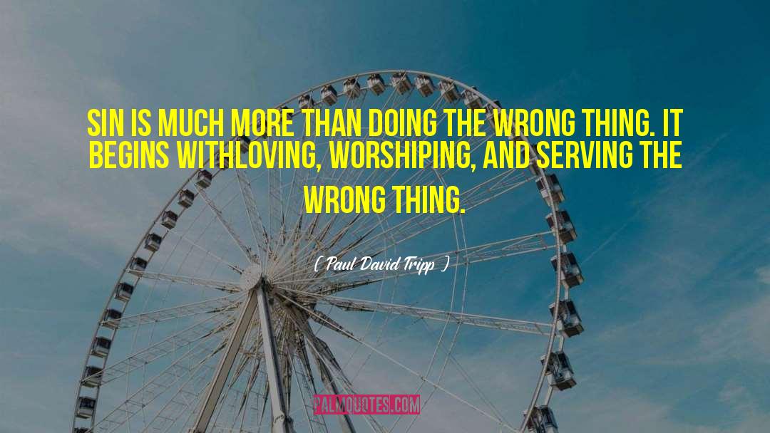 Paul David Tripp Quotes: Sin is much more than