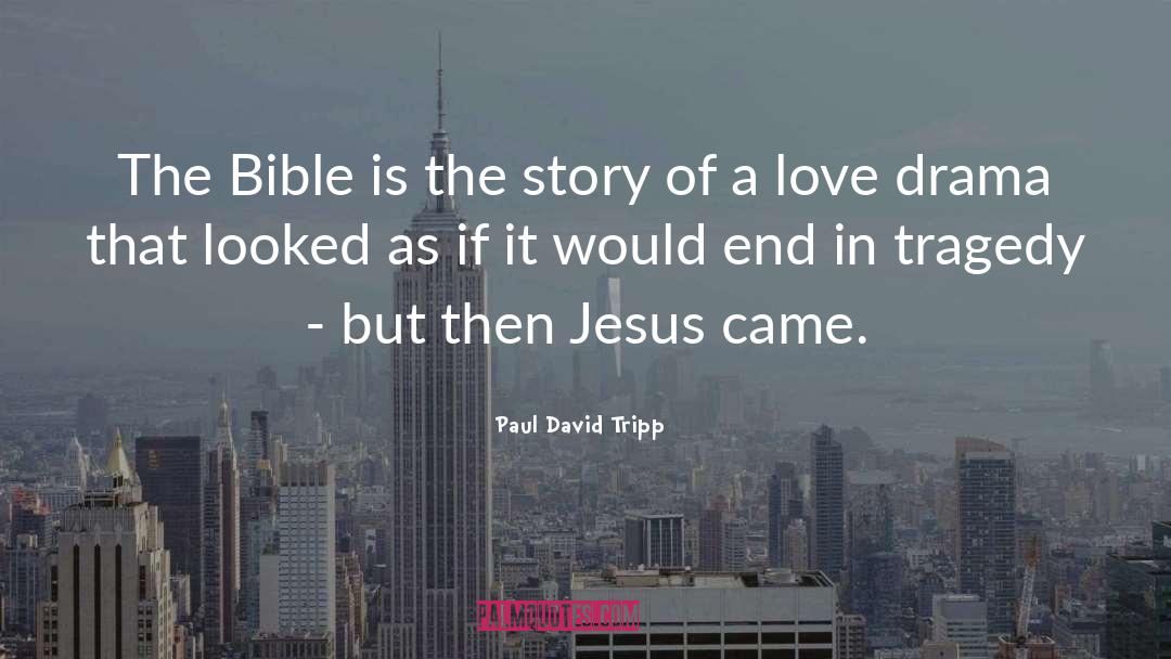 Paul David Tripp Quotes: The Bible is the story