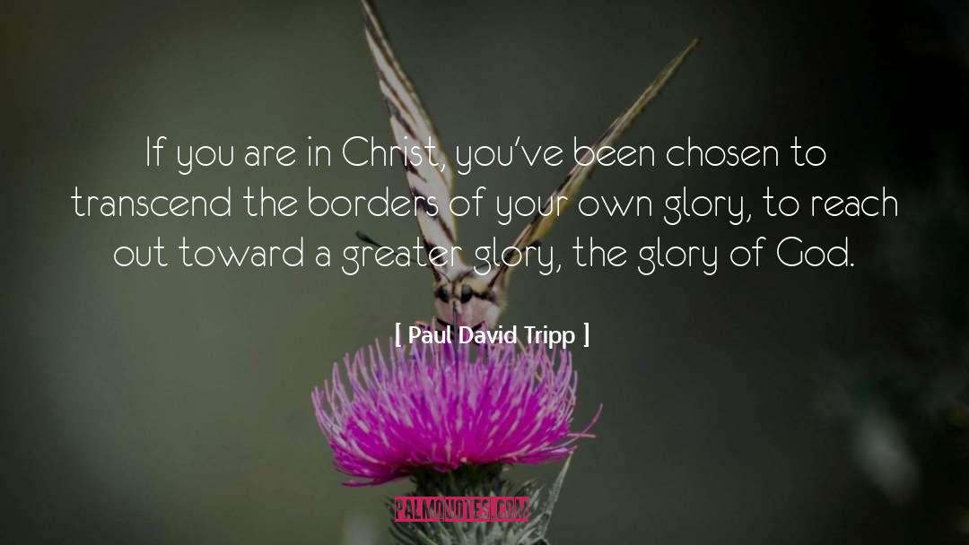 Paul David Tripp Quotes: If you are in Christ,