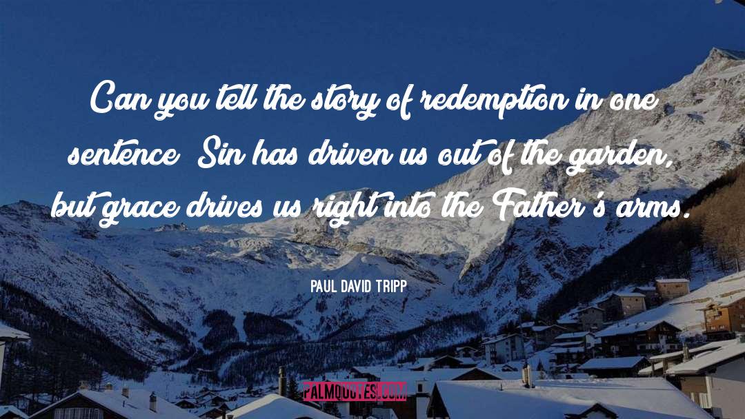 Paul David Tripp Quotes: Can you tell the story