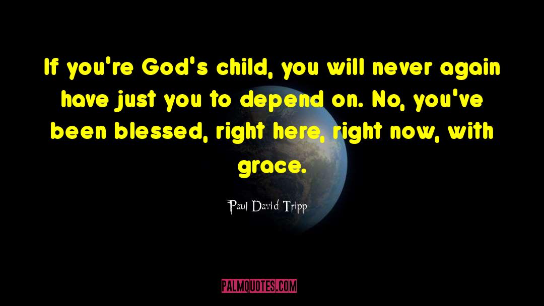 Paul David Tripp Quotes: If you're God's child, you