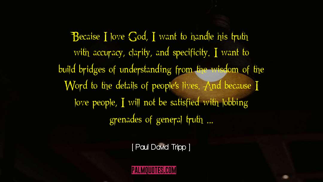 Paul David Tripp Quotes: Becaise I love God, I