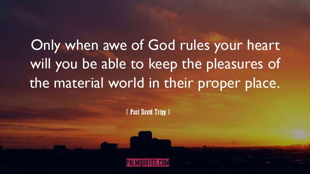 Paul David Tripp Quotes: Only when awe of God