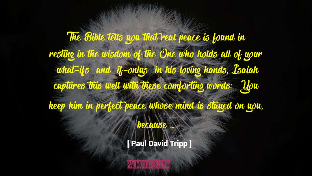 Paul David Tripp Quotes: The Bible tells you that