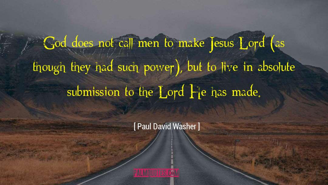 Paul David Washer Quotes: God does not call men