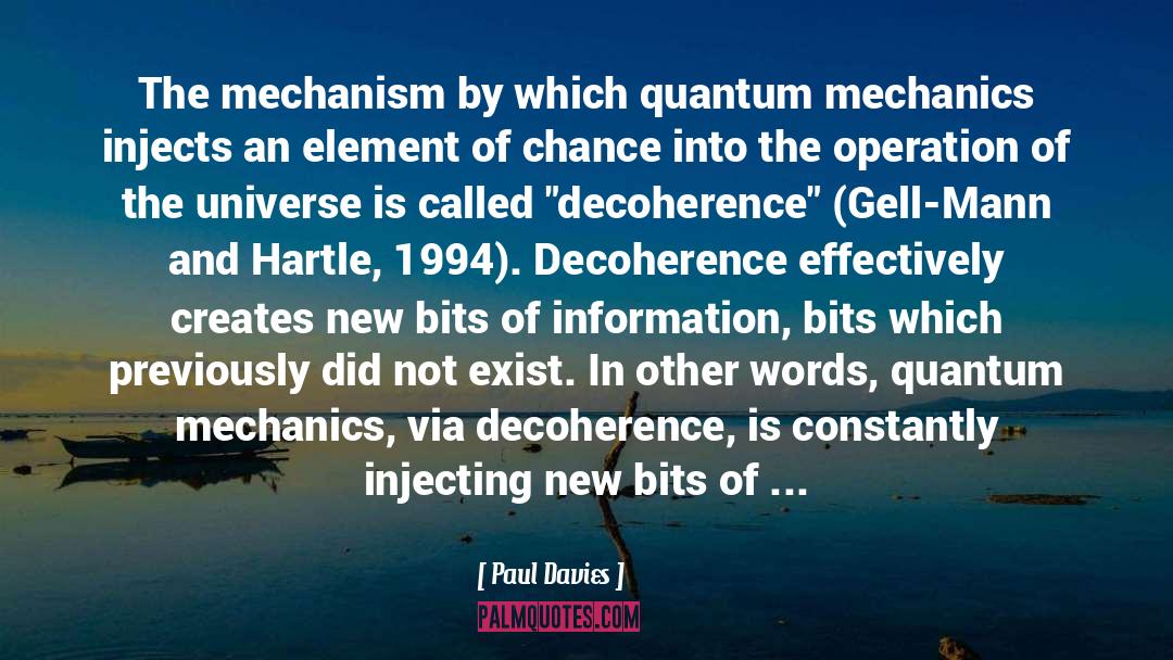 Paul Davies Quotes: The mechanism by which quantum