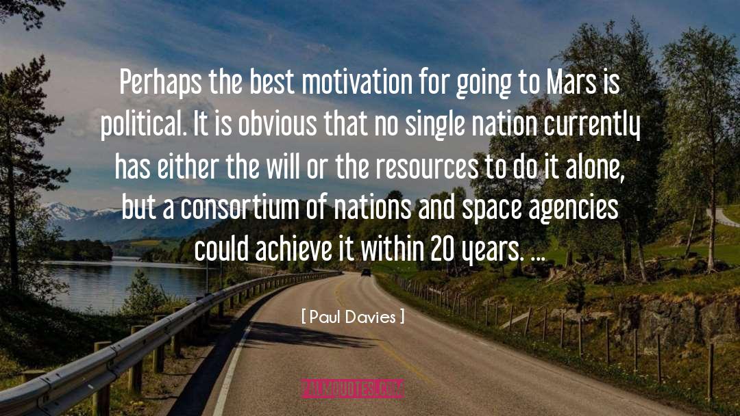 Paul Davies Quotes: Perhaps the best motivation for
