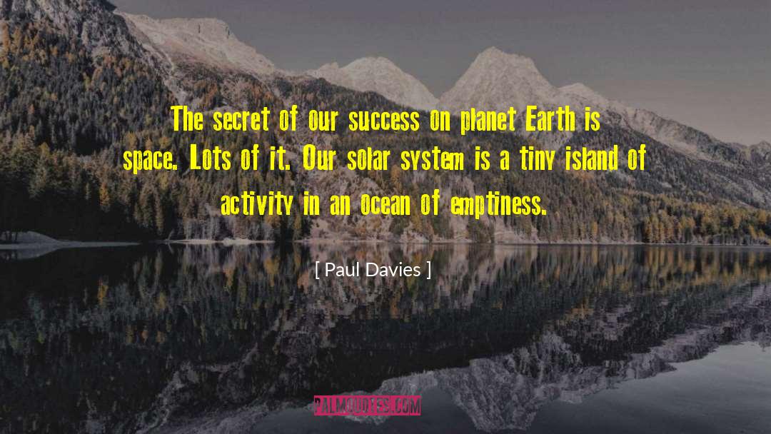Paul Davies Quotes: The secret of our success