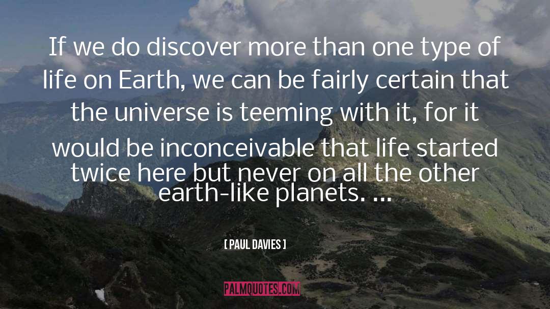 Paul Davies Quotes: If we do discover more