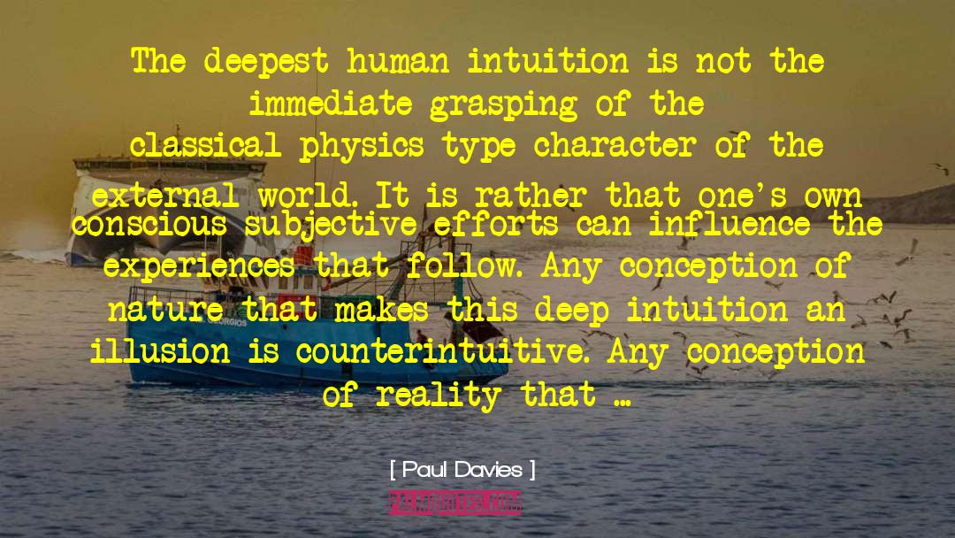 Paul Davies Quotes: The deepest human intuition is