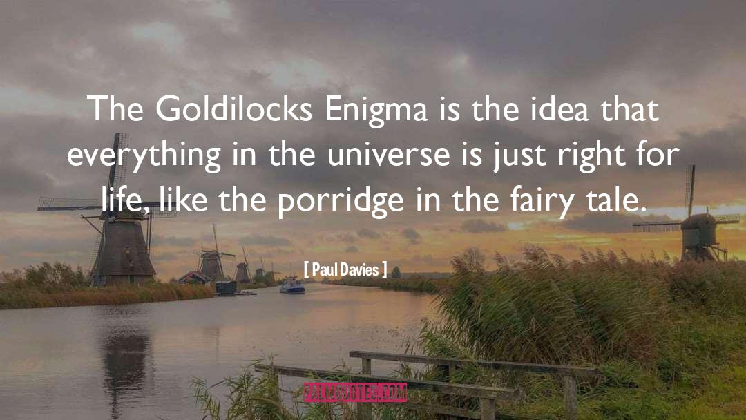 Paul Davies Quotes: The Goldilocks Enigma is the