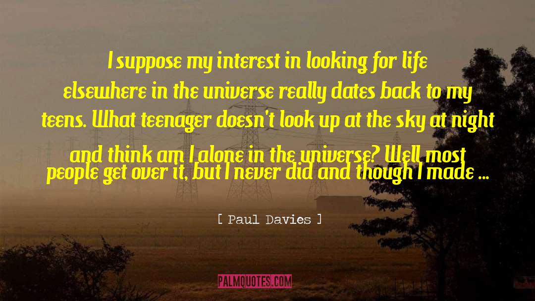 Paul Davies Quotes: I suppose my interest in