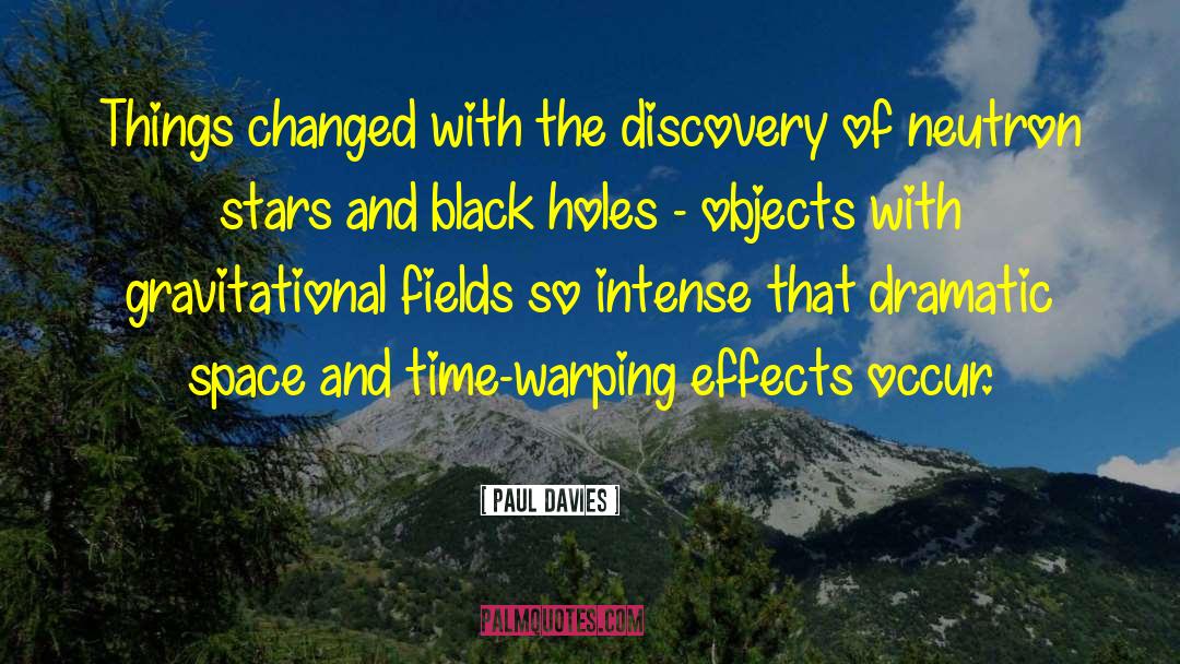 Paul Davies Quotes: Things changed with the discovery