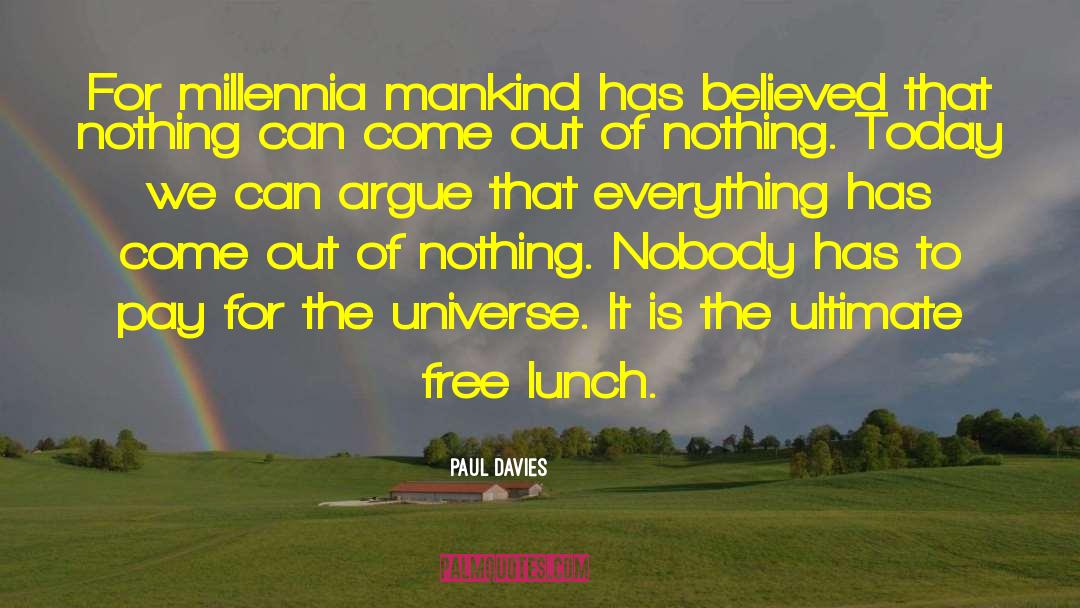 Paul Davies Quotes: For millennia mankind has believed