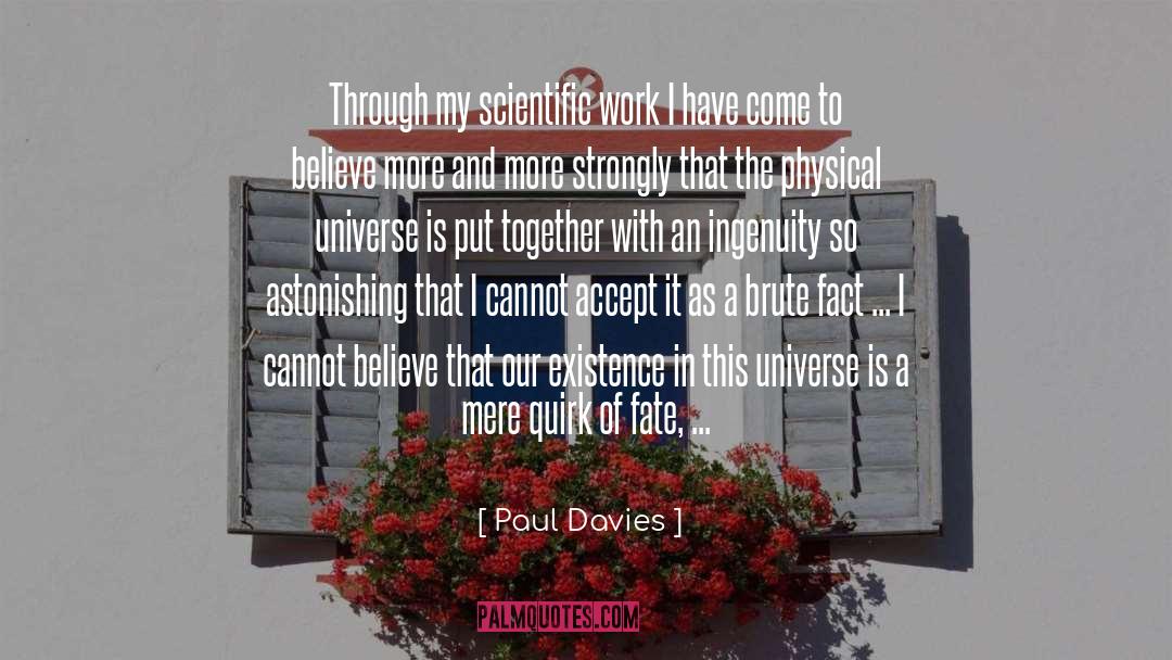 Paul Davies Quotes: Through my scientific work I