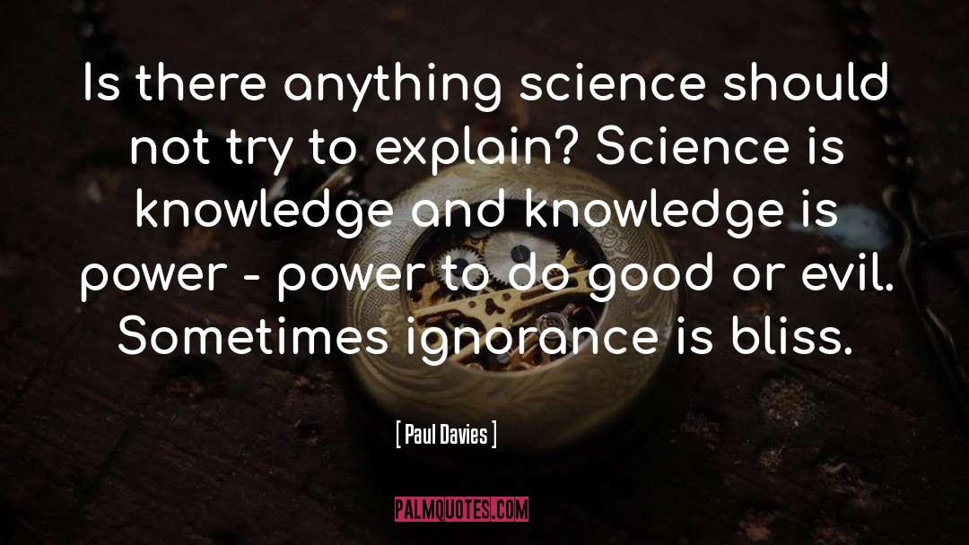 Paul Davies Quotes: Is there anything science should