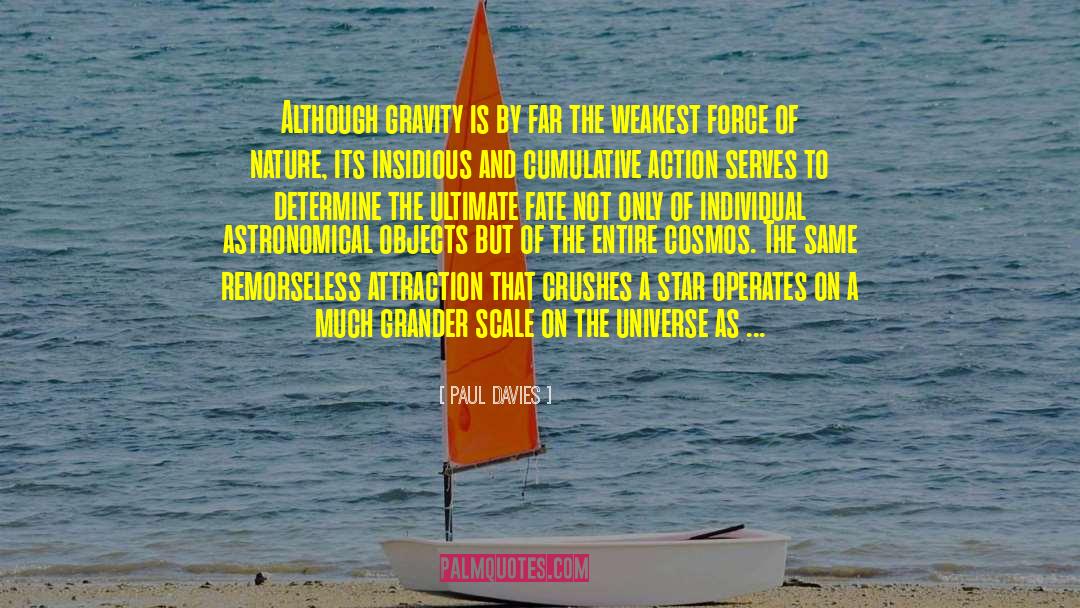 Paul Davies Quotes: Although gravity is by far