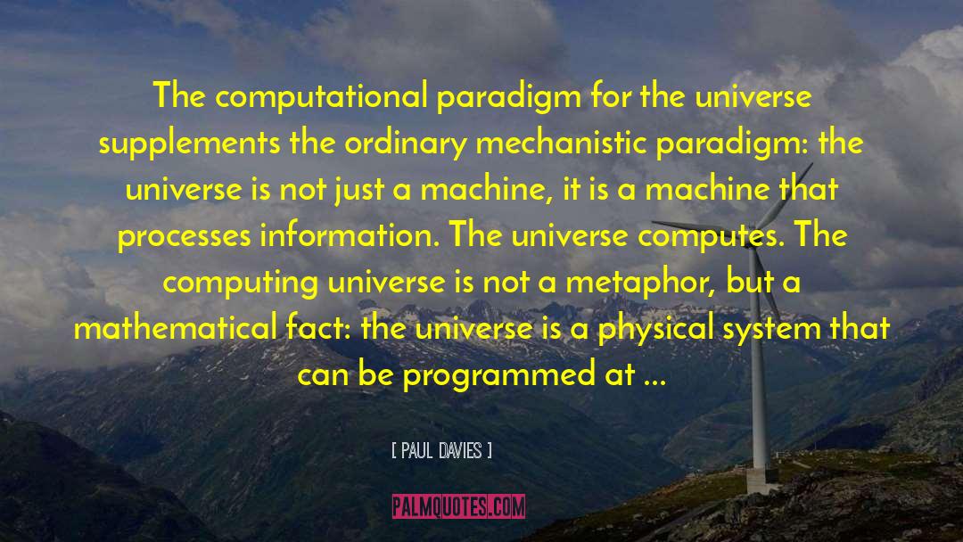 Paul Davies Quotes: The computational paradigm for the