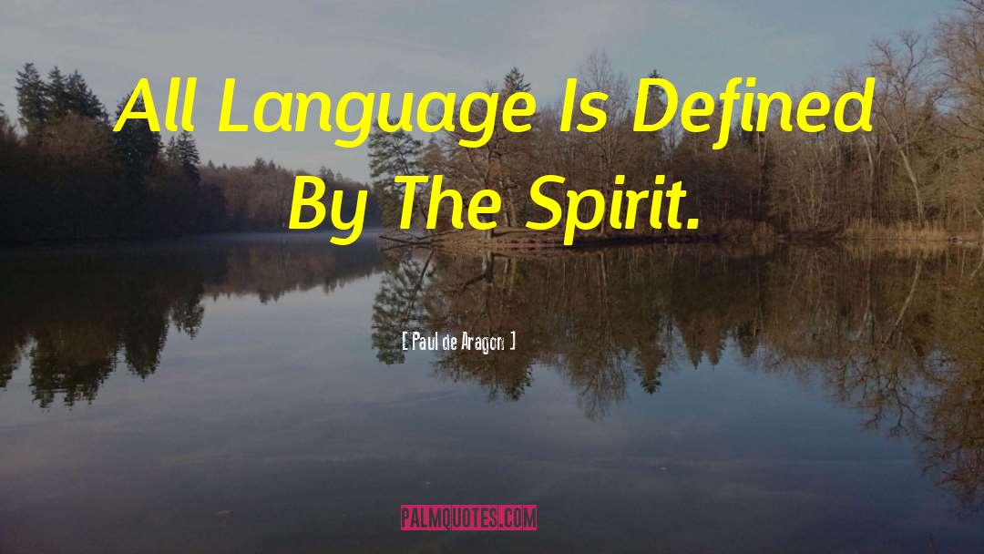 Paul De Aragon Quotes: All Language Is Defined By