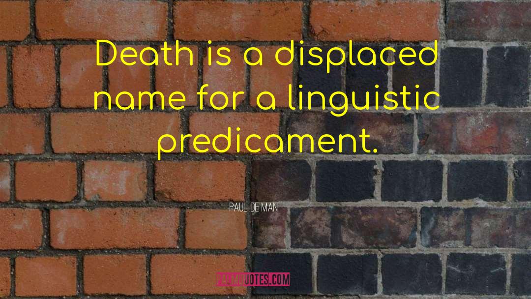 Paul De Man Quotes: Death is a displaced name