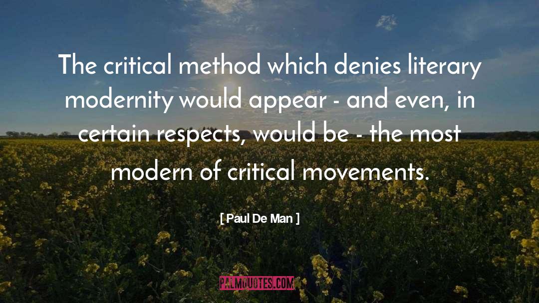 Paul De Man Quotes: The critical method which denies
