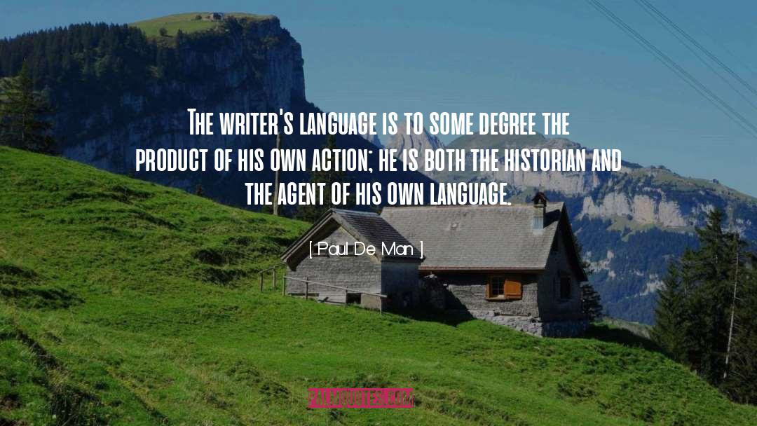 Paul De Man Quotes: The writer's language is to