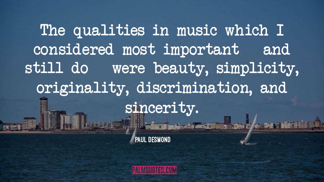 Paul Desmond Quotes: The qualities in music which