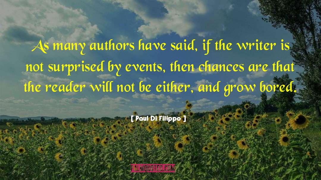 Paul Di Filippo Quotes: As many authors have said,