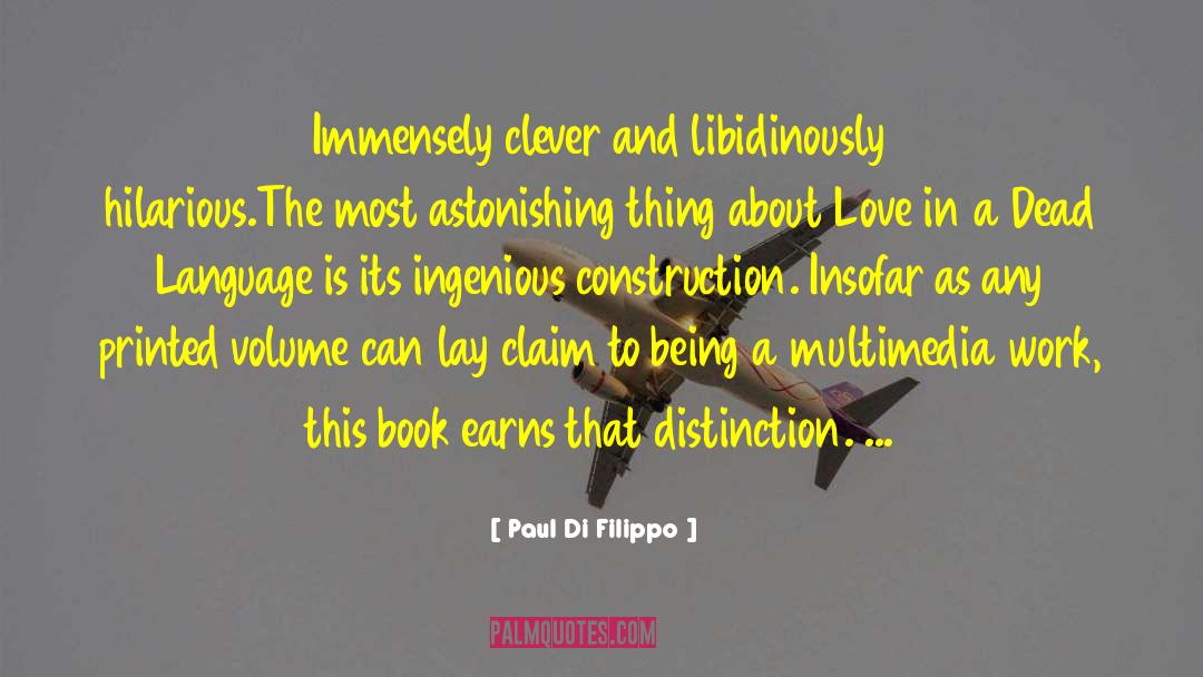 Paul Di Filippo Quotes: Immensely clever and libidinously hilarious.The
