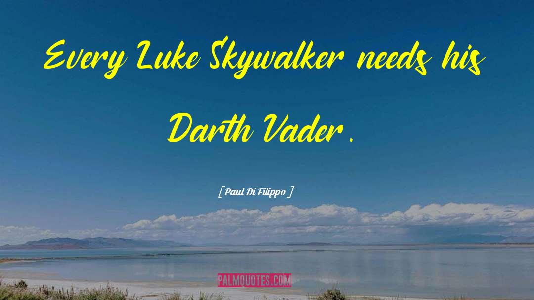 Paul Di Filippo Quotes: Every Luke Skywalker needs his