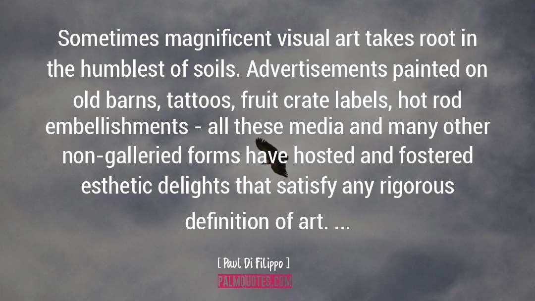 Paul Di Filippo Quotes: Sometimes magnificent visual art takes