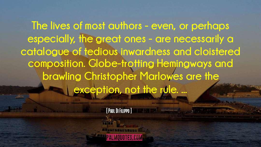 Paul Di Filippo Quotes: The lives of most authors