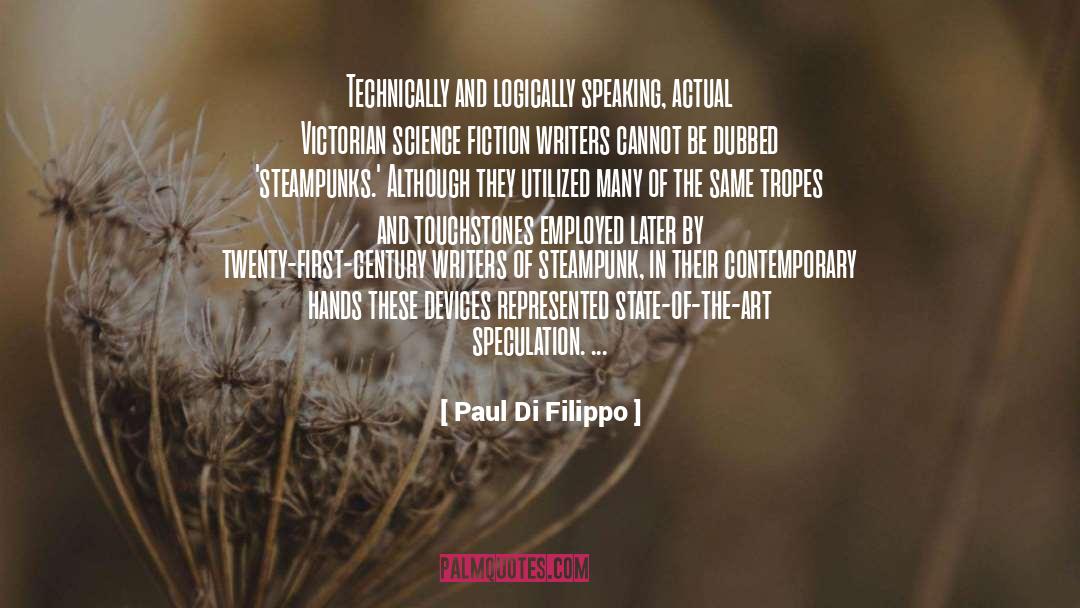 Paul Di Filippo Quotes: Technically and logically speaking, actual