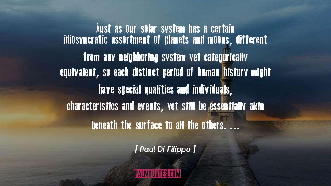 Paul Di Filippo Quotes: Just as our solar system
