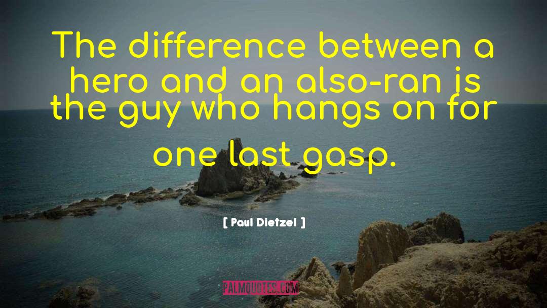 Paul Dietzel Quotes: The difference between a hero